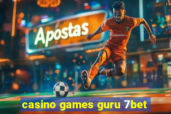 casino games guru 7bet